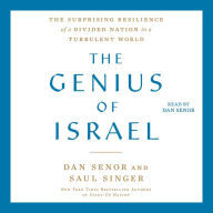 The Genius of Israel: The Surprising Resilience of a Divided Nation in a Turbulent World