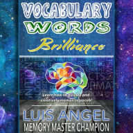 Vocabulary Words Brilliance: Learn How to Quickly and Creatively Memorize and Remember English Dictionary Vocab Words for SAT, ACT, & GRE Test Prep It