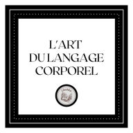 L'art Du Langage Corporel