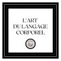 L'art Du Langage Corporel