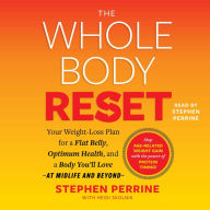 The Whole Body Reset: Your Weight-Loss Plan for a Flat Belly, Optimum Health and a Body You'll Love at Midlife and Beyond