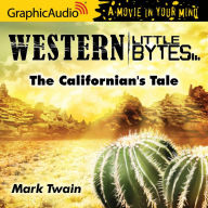 The Californian's Tale: Dramatized Adaptation