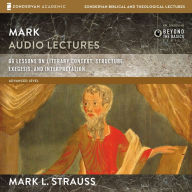 Mark: Audio Lectures: 66 Lessons on Literary Context, Structure, Exegesis, and Interpretation
