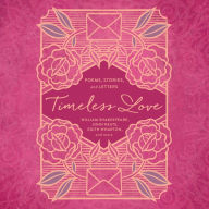 Timeless Love: Poems, Stories, and Letters