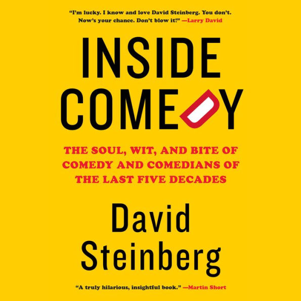 Inside Comedy: The Soul, Wit, and Bite of Comedy and Comedians of the Last Five Decades