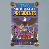 Two Miserable Presidents: Everything Your Schoolbooks Didn't Tell You About the Civil War