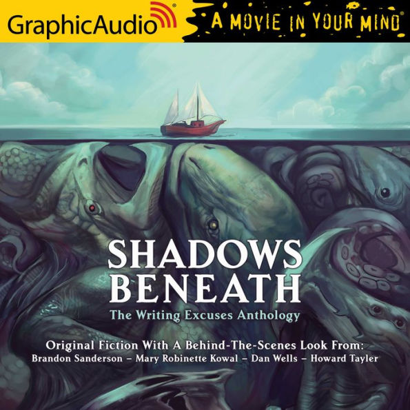 Shadows Beneath: The Writing Excuses Anthology: Dramatized Adaptation