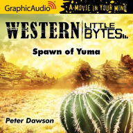 Spawn of Yuma: Dramatized Adaptation