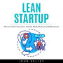 LEAN STARTUP: How Constant Innovation Creates Radically Successful Businesses
