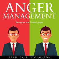 ANGER MANAGEMENT: Recognize and Control Anger