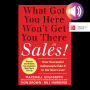 What Got You Here Won't Get You There in Sales: How Successful Salespeople Take it to the Next Level