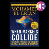 When Markets Collide: Investment Strategies for the Age of Global Economic Change