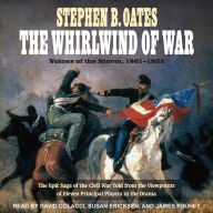 The Whirlwind of War: Voices of the Storm, 1861-1865