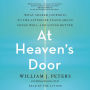 At Heaven's Door: What Shared Journeys to the Afterlife Teach About Dying Well and Living Better
