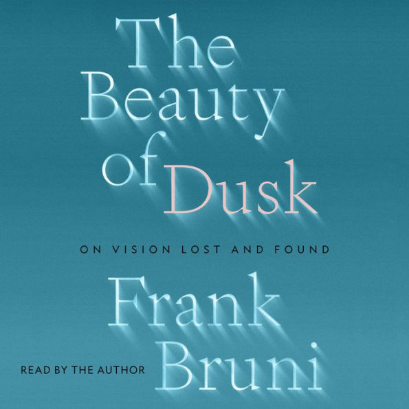 The Beauty of Dusk: On Vision Lost and Found