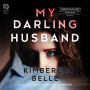 My Darling Husband: Riveting Twists And Scandalous Secrets in a Marriage