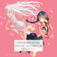 BAKEMONOGATARI, Part 3 (novel): Monster Tale