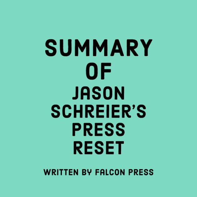 Summary of Jason Schreier's Press Reset by Falcon Press, Paul Bartlett ...