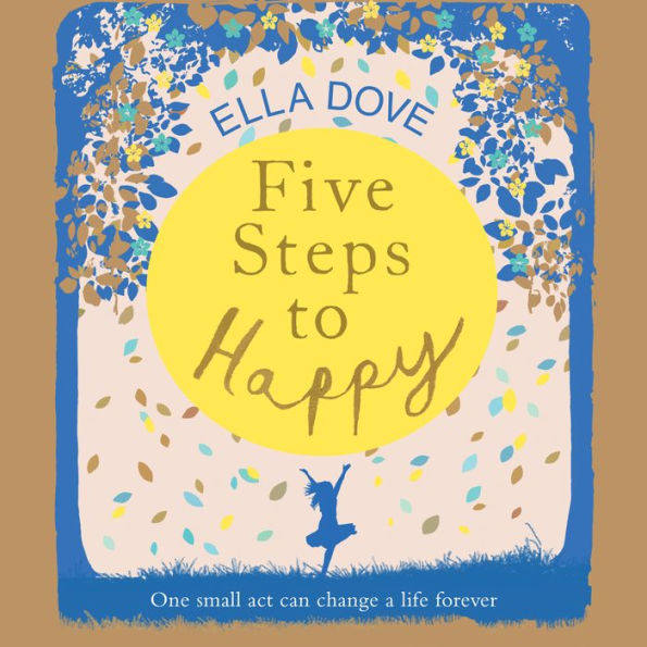 Five Steps to Happy: One small act can change a life forever