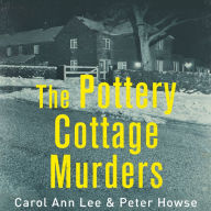 The Pottery Cottage Murders: The terrifying true story of an escaped prisoner and the family he held hostage