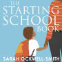 The Starting School Book: How to choose, prepare for and settle your child at school