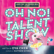 Roxy the Unisaurus Rex Presents: Oh No! The Talent Show