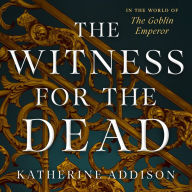 The Witness for the Dead: Book One of the Cemeteries of Amalo Trilogy