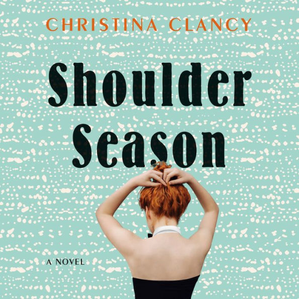 Shoulder Season: A Novel