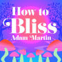 How to Bliss