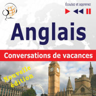 Anglais. Conversations de vacances:: On Holiday. Nouvelle édition (Niveau moyen : B1-B2 - Écoutez et apprenez)