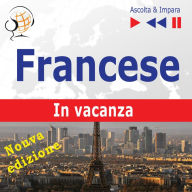 Francese. In vacanza:: Conversations de vacances - Nuova edizione