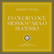 EVOLUIR VOCÊ MESMO PARA O SUCESSO (SÉRIE DE 3 LIVROS)