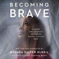 Becoming Brave: Finding the Courage to Pursue Racial Justice Now