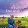 An Amish Barn Raising: Three Stories