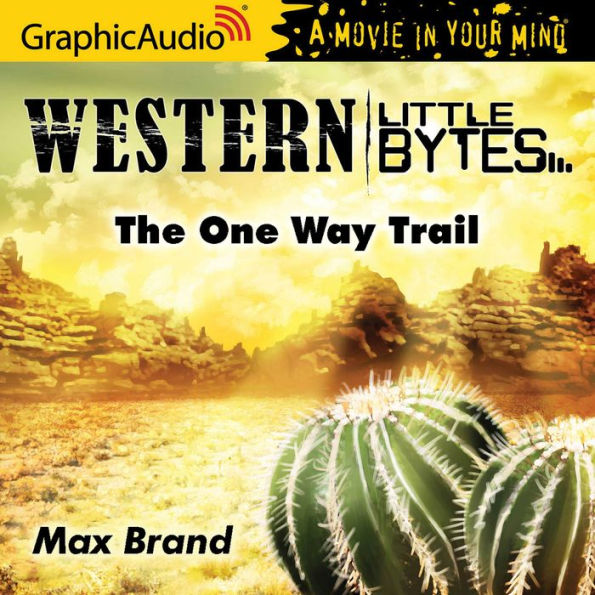 The One Way Trail: Dramatized Adaptation