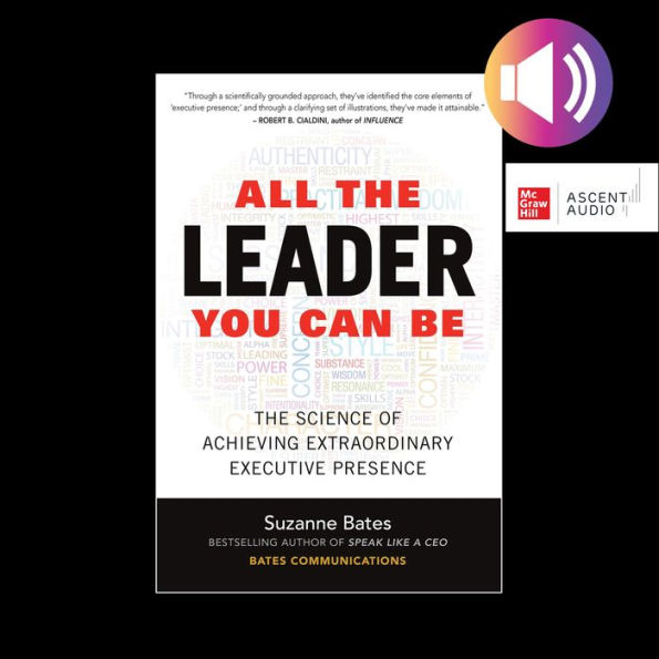 All the Leader You Can Be: The Science of Achieving Extraordinary Executive Presence