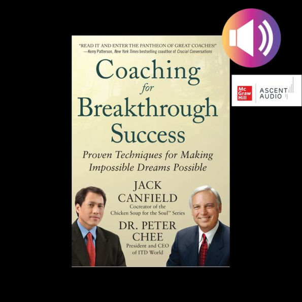 Coaching for Breakthrough Success: Proven Techniques for Making Impossible Dreams Possible