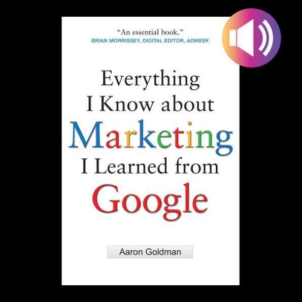 Everything I Know about Marketing I Learned From Google