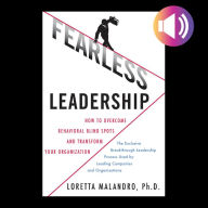 Fearless Leadership: How to Overcome Behavioral Blindspots and Transform Your Organization