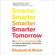 Smarter Tomorrow: How 15 Minutes of Neurohacking a Day Can Help You Work Better, Think Faster, and Get More Done