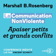 La Communication NonViolente: Apaiser petits et grands conflits