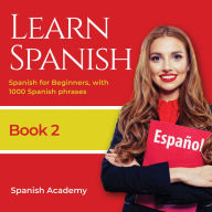 Learn Spanish: Spanish for Beginners, With 1000 Spanish Phrases