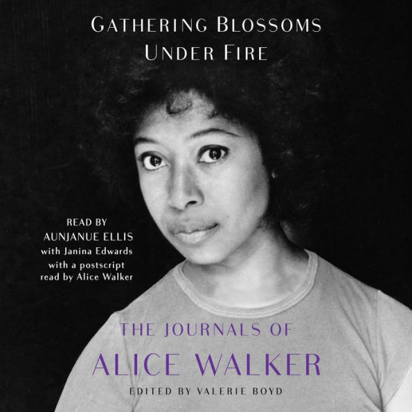 Gathering Blossoms under Fire: The Journals of Alice Walker, 1965-2000