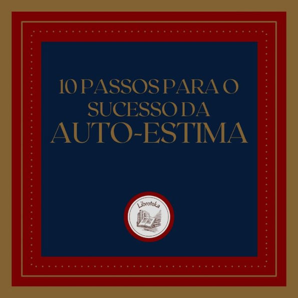 10 Passos para o Sucesso da Auto-Estima