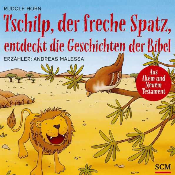 Tschilp, der freche Spatz, entdeckt die Geschichten der Bibel: Aus Altem und Neuem Testament (Abridged)