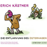 Die Entlarvung des Osterhasen: Geschichten und Gedichte