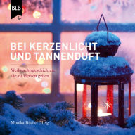 Bei Kerzenlicht und Tannenduft: Weihnachtsgeschichten, die zu Herzen gehen (Abridged)