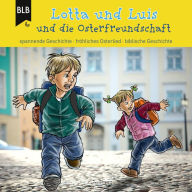 Lotta und Luis und die Osterfreundschaft (Abridged)