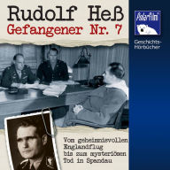 Rudolf Heß: Gefangener Nr. 7 (Abridged)