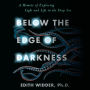 Below the Edge of Darkness: A Memoir of Exploring Light and Life in the Deep Sea